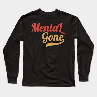 Mentally Gone - Retro Design Style Long Sleeve T-Shirt